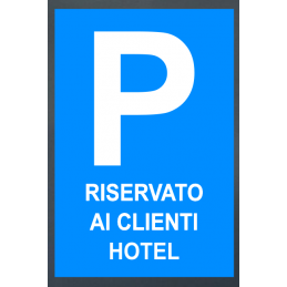 Tabella in lamiera 10/10 con cartello Parcheggio riservato ai clienti hotel